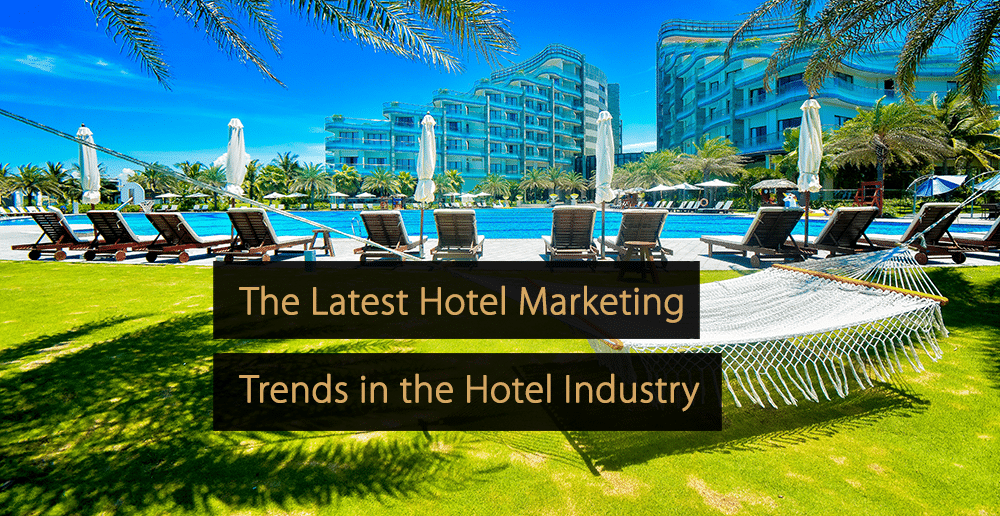 The latest hotel marketing trends in the hotel industry