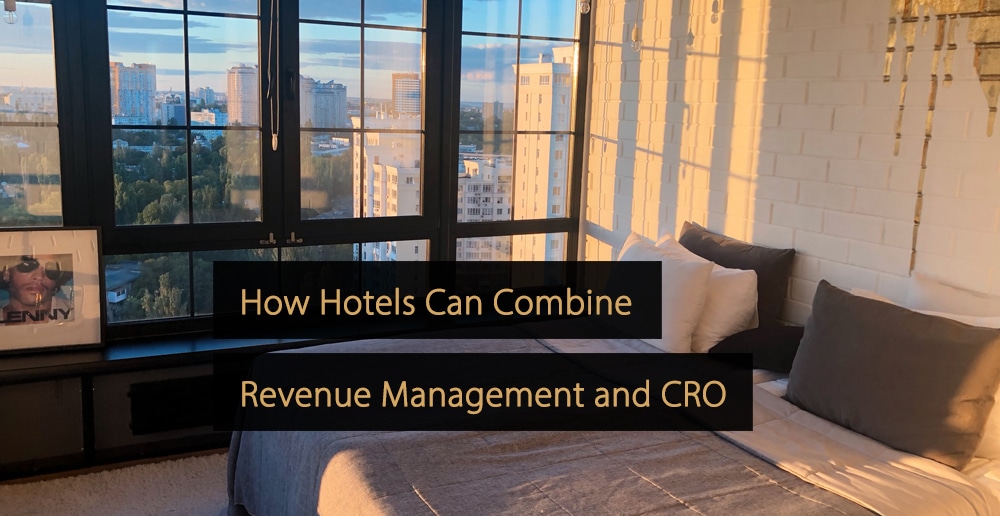 Cómo los hoteles pueden combinar la gestión de ingresos y la optimización de la tasa de conversión - cro