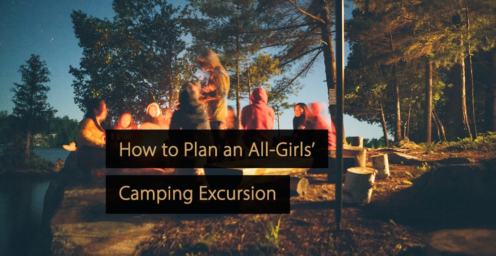 Como planejar uma excursão de acampamento só para meninas