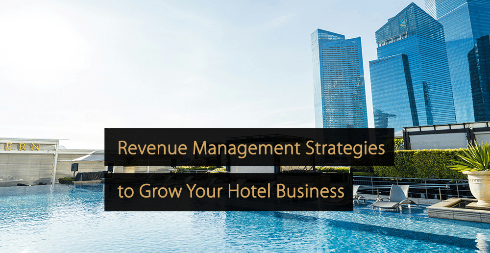 Revenue Management Strategies to Grow Your Hotel Business