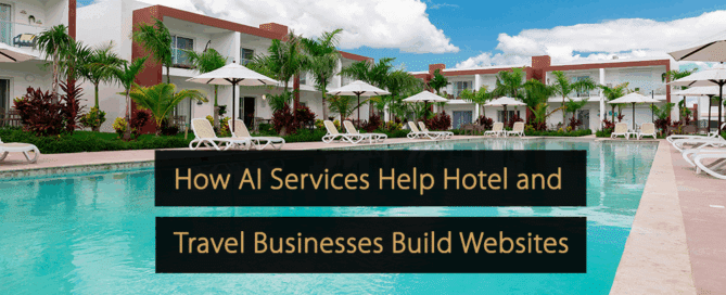Cómo los servicios de IA ayudan a las empresas hoteleras y de viajes a crear sitios web