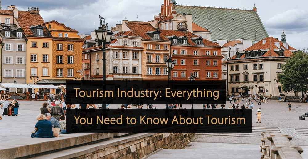 Tourism Industry Everything You Need to Know About Tourism