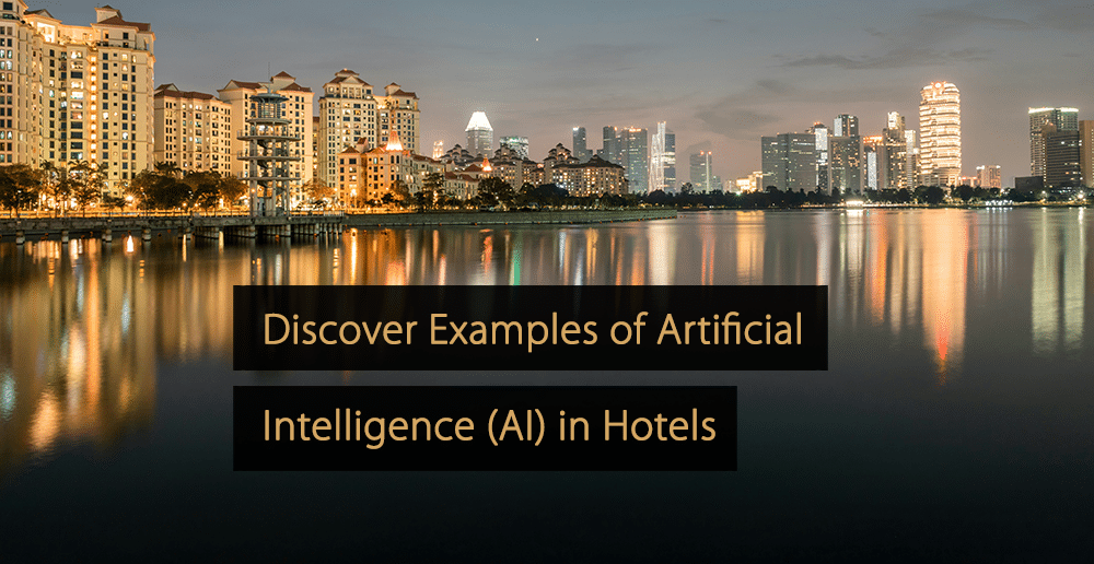 Discover Examples of Artificial Intelligence (AI) in Hotels