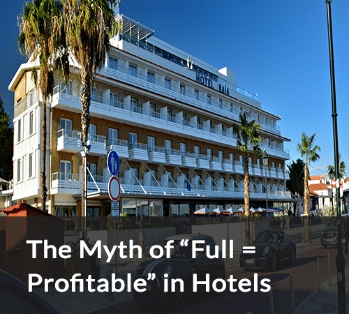 SB - The Myth of “Full = Profitable” in Hotels