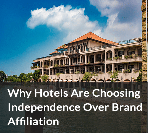SB - Why Hotels Are Choosing Independence Over Brand Affiliation