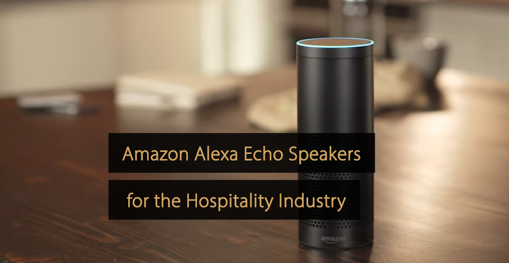 Enceintes Amazon Alexa Echo pour les hôtels - Alexa for Hospitality
