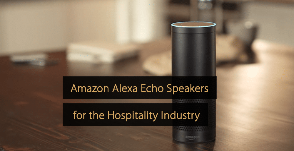 Altoparlanti Amazon Alexa Echo per hotel - Alexa per l'ospitalità