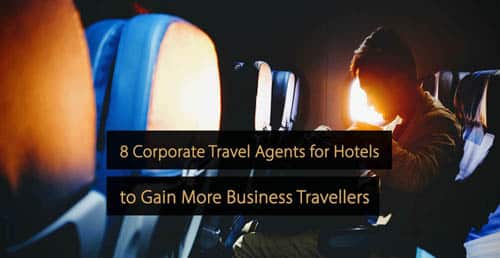 Corporate travel agents - hotel marketing guide