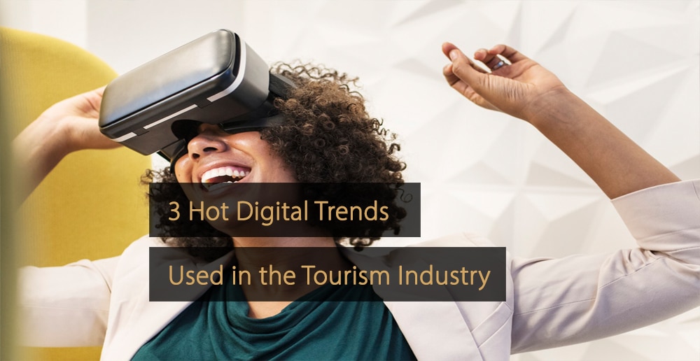 Digital Trends in the Tourism Industry The 3 Big Innovations in 2020