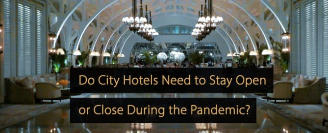 Do City Hotels Need to Stay Open or Close During the Pandemic
