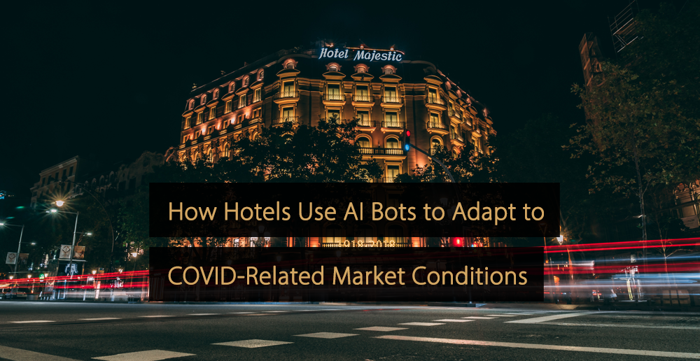 Wie Hotels KI-Chatbots verwenden, um sich an COVID-bezogene Marktbedingungen anzupassen