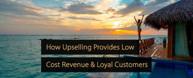 How Upselling Provides Low-Cost Revenue and Loyal Customers