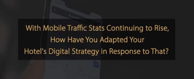 Mobile traffic hotel digital strategy