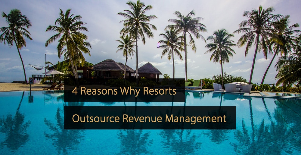 Outsourcing Revenue Management - Resorts - Hotels