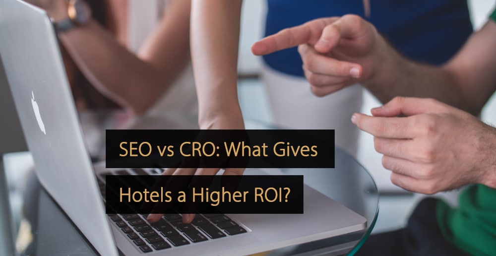 SEO vs CRO - ROI Hôtels