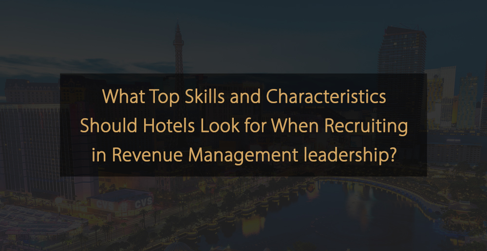 Skills and characteristics hotel Revenue Management leadership