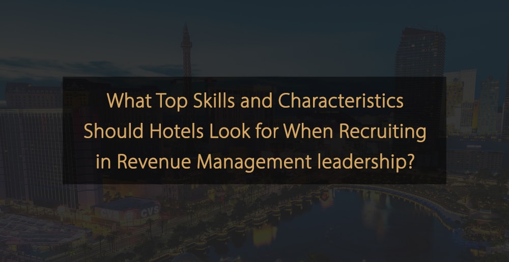 Skills and characteristics hotel Revenue Management leadership