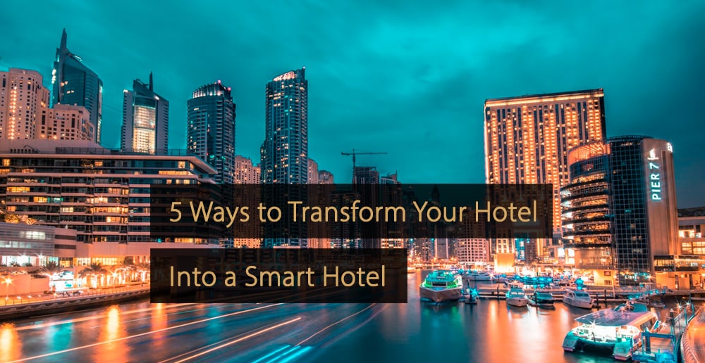 Hotel inteligente: 5 formas de transformar su hotel en un hotel inteligente