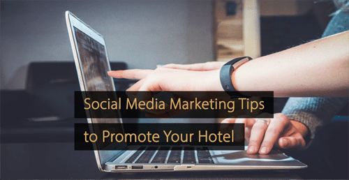 Social Media Marketing Tips for Hotels - Guide hotel revenue management and hotel marketing