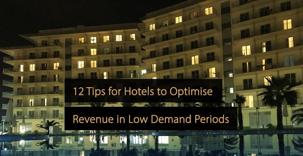 Consejos para que los hoteles optimicen los ingresos en períodos de baja demanda