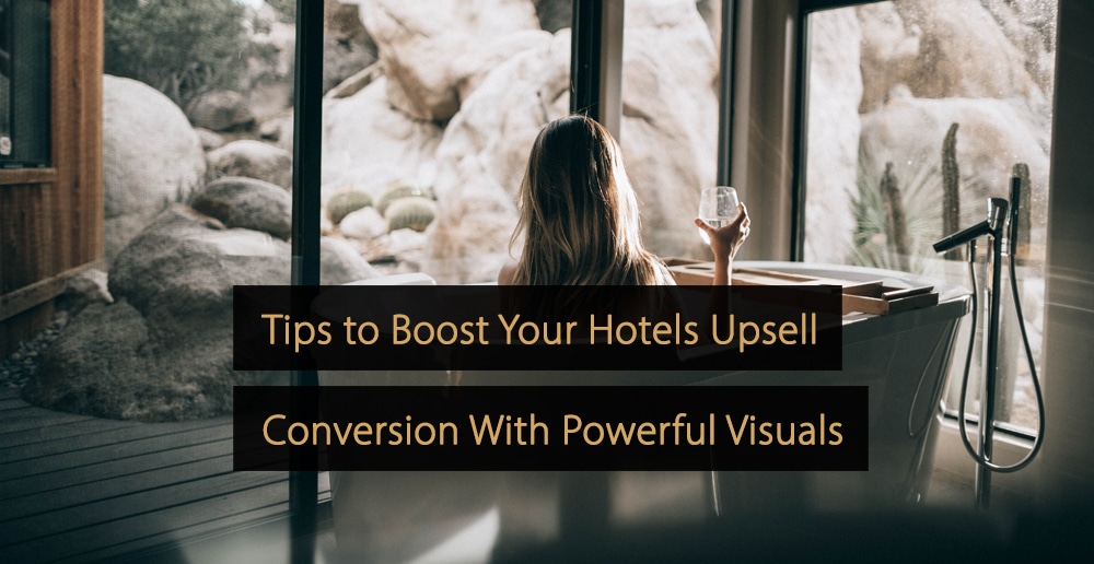 Tipps zur Steigerung der Upselling-Conversion von Hotels mit leistungsstarken Bildern