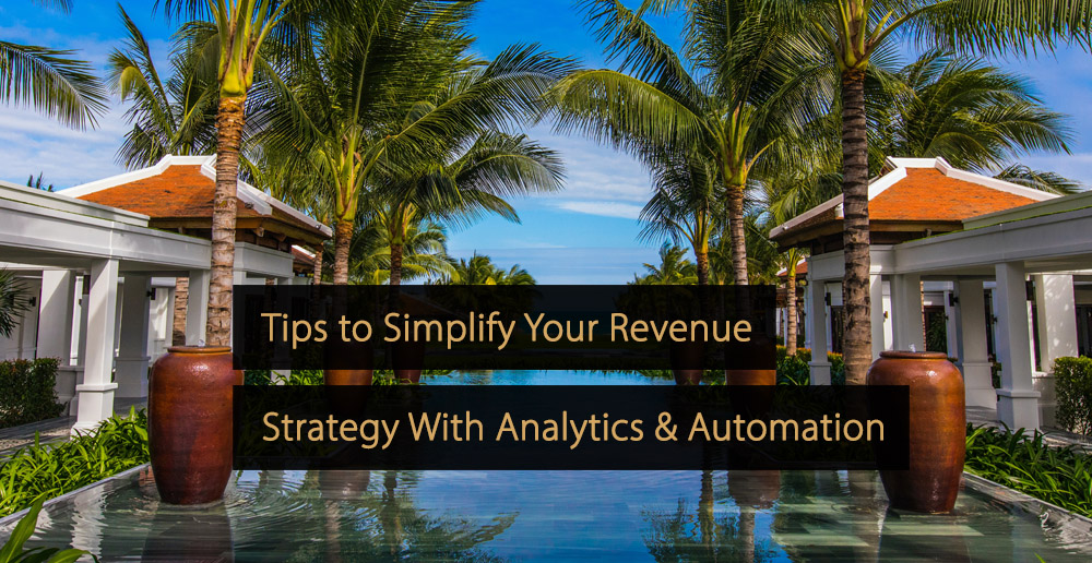 Tips to Simplify Your Revenue Strategy With Analytics & Automation
