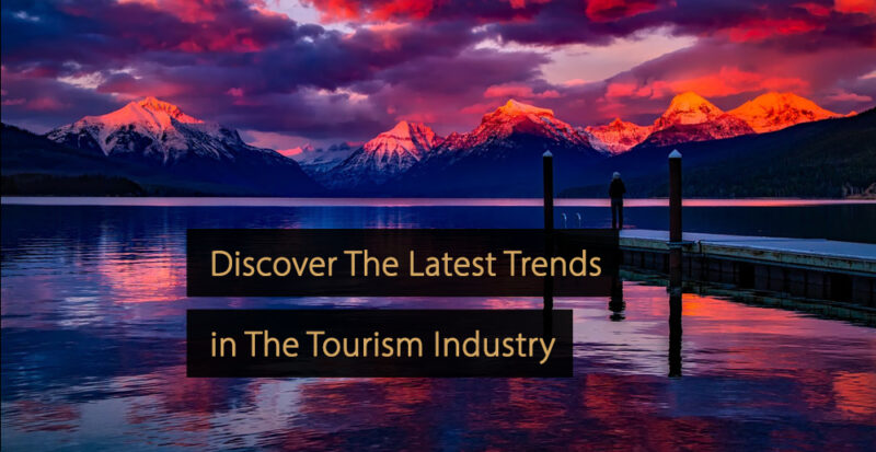 Tourism Trends 13 Opportunities for The Tourism Industry ...