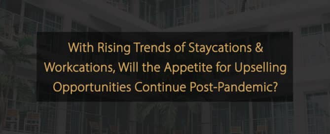 Will the Appetite for Hotel Upselling Opportunities Continue Post-Pandemic