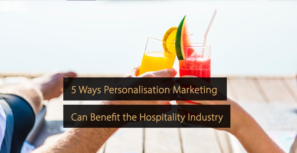 personalisation marketing hospitality industry - personalised marketing hotel industry